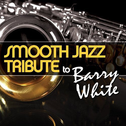 Smooth Jazz Tribute - Smooth Jazz tribute to Barry White (CD)