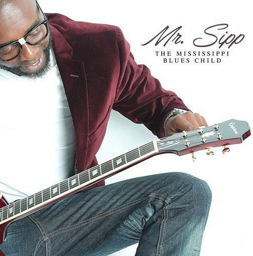 Mr Sipp - Mississippi Blues Child (CD)