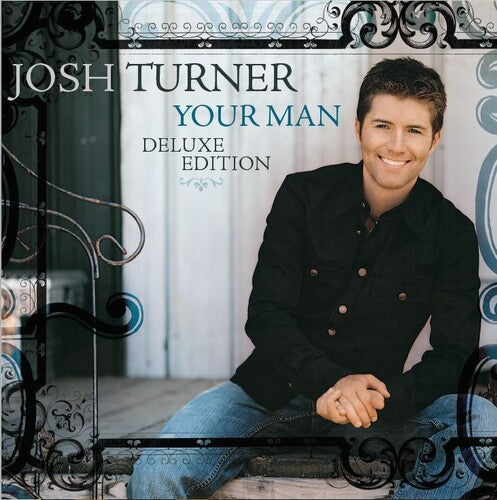 Josh Turner - Your Man (15th Anniversary Deluxe Edition) (CD) - Surprise Castle