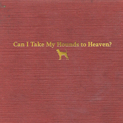 Tyler Childers - Can I Take My Hounds To Heaven (CD)