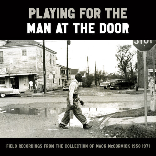 Various - Playing for the Man at the Door: Field Recordings from the Collection of Mack McCormick 58–71 (CD)