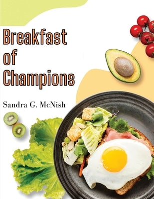 Breakfast of Champions: Favorite Recipes to Start the Day by Sandra G McNish