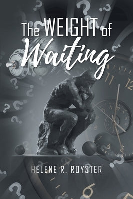 The Weight of Waiting by Royster, Helene R.