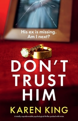 Don't Trust Him: A totally unputdownable psychological thriller packed with twists by King, Karen