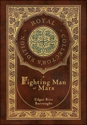 A Fighting Man of Mars (Royal Collector's Edition) (Case Laminate Hardcover with Jacket) by Burroughs, Edgar Rice