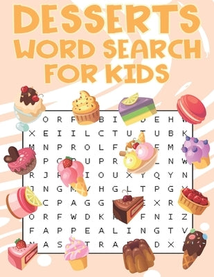 Desserts Word Search For Kids: Sweet treats desserts Word Search Puzzle Book For Candy, Chocolate And Ice Cream Lovers by Place, Word Search