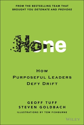 Hone: How Purposeful Leaders Defy Drift by Tuff, Geoff