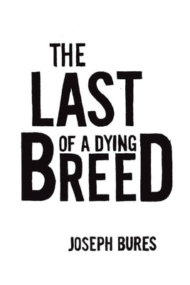 The Last of a Dying Breed by Bures, Joseph