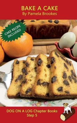 Bake A Cake Chapter Book: Sound-Out Phonics Books Help Developing Readers, including Students with Dyslexia, Learn to Read (Step 5 in a Systemat by Brookes, Pamela