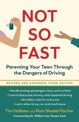 Not So Fast: Parenting Your Teen Through the Dangers of Driving by Hollister, Tim