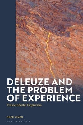Deleuze and the Problem of Experience: Transcendental Empiricism by Yinon, Dror