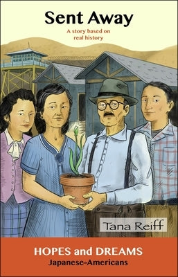 Sent Away: Japanese-Americans: A Story Based on Real History by Reiff, Tana