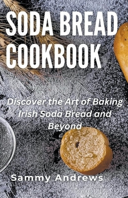 Soda Bread Cookbook by Andrews, Sammy