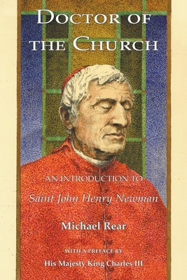 Doctor of the Church: An Introduction to Saint John Henry Newman by Rear, Michael