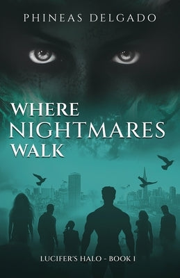 Where Nightmares Walk by Delgado, Phineas