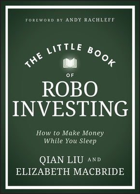 The Little Book of Robo Investing: How to Make Money While You Sleep by MacBride, Elizabeth