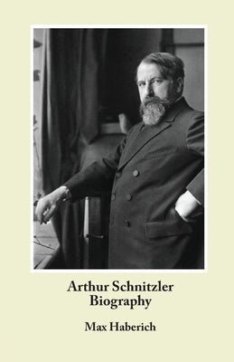Arthur Schnitzler Biography by Haberich, Max