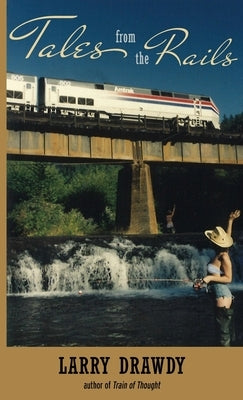 Tales from the Rails by Drawdy, Larry