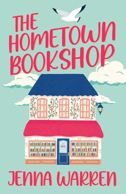 The Hometown Bookshop: A delightfully cosy and uplifting read by Warren, Jenna