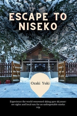 Escape to Niseko: Experience the world-renowned skiing, apre ski, must-see sights and local eats for an unforgettable niseko trip by Yuki, Ozaki