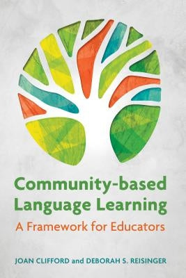 Community-Based Language Learning: A Framework for Educators by Clifford, Joan