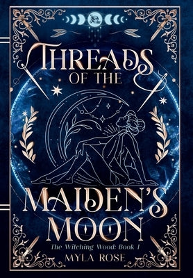 Threads of the Maiden's Moon by Rose, Myla