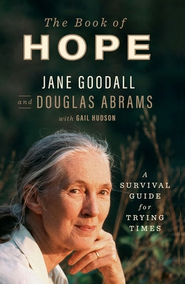 The Book of Hope: A Survival Guide for Trying Times by Goodall, Jane