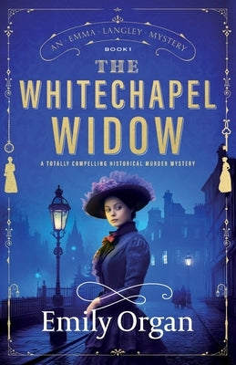 The Whitechapel Widow: A totally compelling historical murder mystery by Organ, Emily