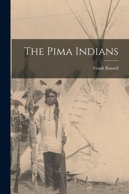 The Pima Indians by Russell, Frank