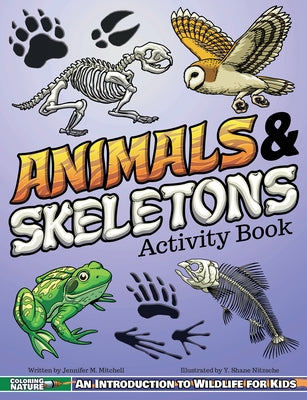 Animals & Skeletons Activity Book: An Introduction to Wildlife for Kids by Mitchell, Jennifer M.