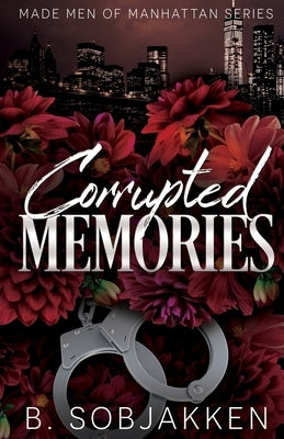 Corrupted Memories: A Second Chance Mafia Romance by Sobjakken, B.