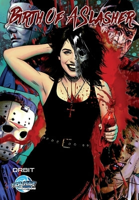 Orbit: Birth Of A Slasher by Frizell, Michael