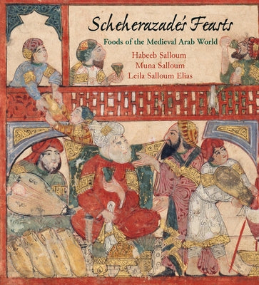 Scheherazade's Feasts: Foods of the Medieval Arab World by Salloum, Habeeb