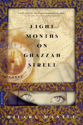 Eight Months on Ghazzah Street by Mantel, Hilary