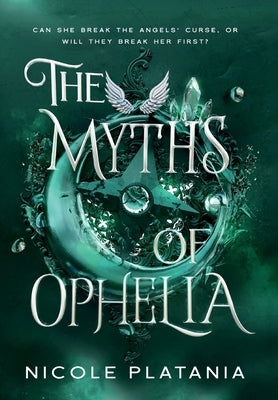 The Myths of Ophelia by Platania, Nicole