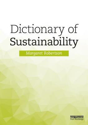 Dictionary of Sustainability by Robertson, Margaret