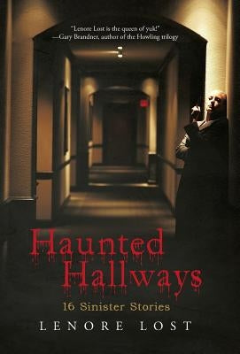 Haunted Hallways: 16 Sinister Stories by Lost, Lenore