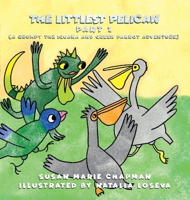 The Littlest Pelican Part 1 by Chapman, Susan Marie