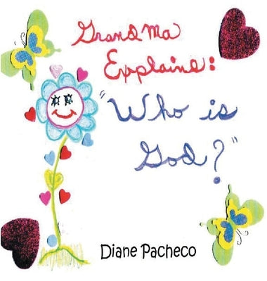Grandma Explains: ''Who Is God?'' by Pacheco, Diane