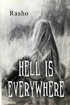 Hell is everywhere by Rasho