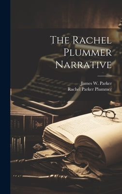 The Rachel Plummer Narrative by Parker, James W. 1797-1865