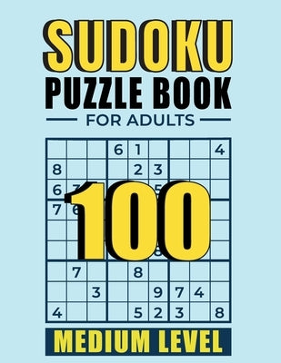 Sudoku Puzzle books for adults medium level: 100 Medium Sudoku Puzzles with Solutions paperback game suduko puzzle books for adults large print sudoko by Publishing, Faro