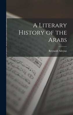 A Literary History of the Arabs by Nicholson, Reynold Alleyne 1868-1945
