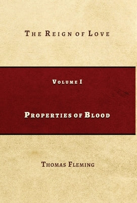 Properties of Blood: The Reign of Love by Fleming, Thomas J.