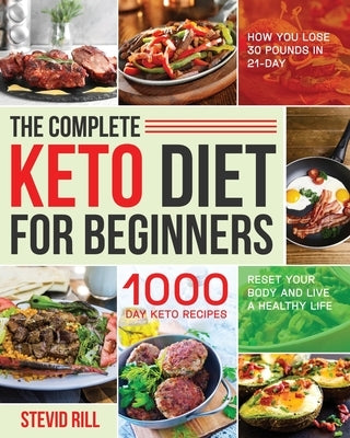 The Complete Keto Diet for Beginners by Rill, Stevid