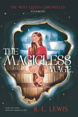 The Magicless Mage by Lewis, B. L.