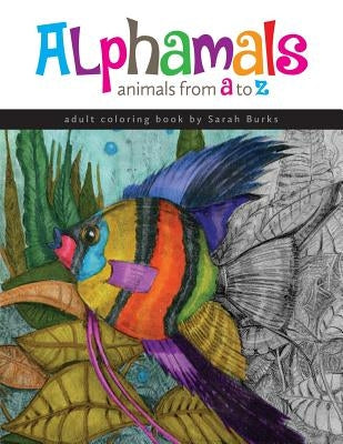 Alphamals Coloring Book: Animals from A-Z by Burks, Sarah