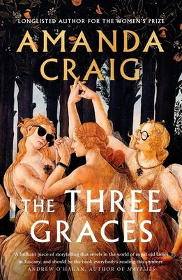 The Three Graces: The Book Everybody Should Be Reading This Summer' Andrew O'Hagan by Craig, Amanda