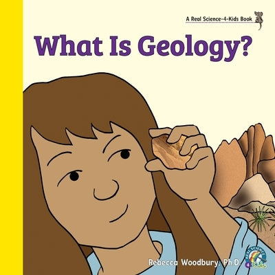 What Is Geology? by Woodbury, Rebecca