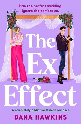 The Ex Effect: A Completely Addictive Lesbian Romance by Hawkins, Dana
